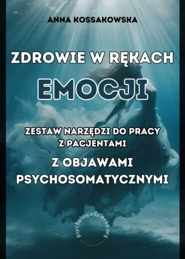 Okładka: Zdrowie w rękach emocji. Zestaw narzędzi do pracy z pacjentami z objawami psychosomatycznymi